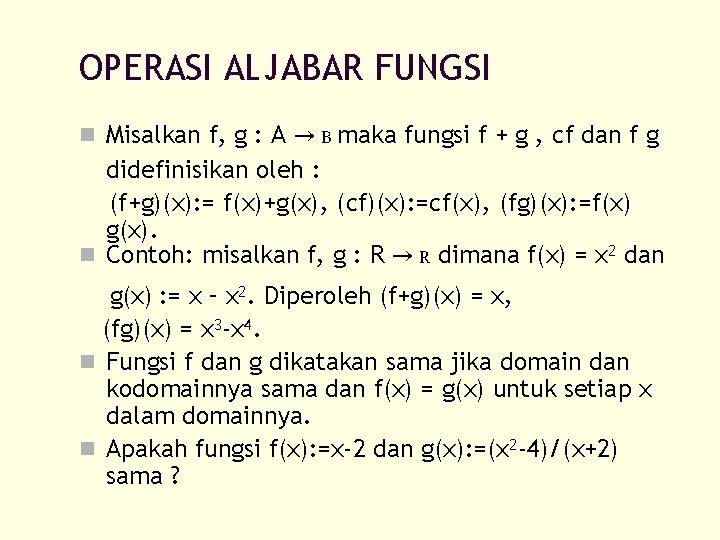 OPERASI ALJABAR FUNGSI n Misalkan f, g : A → B maka fungsi f