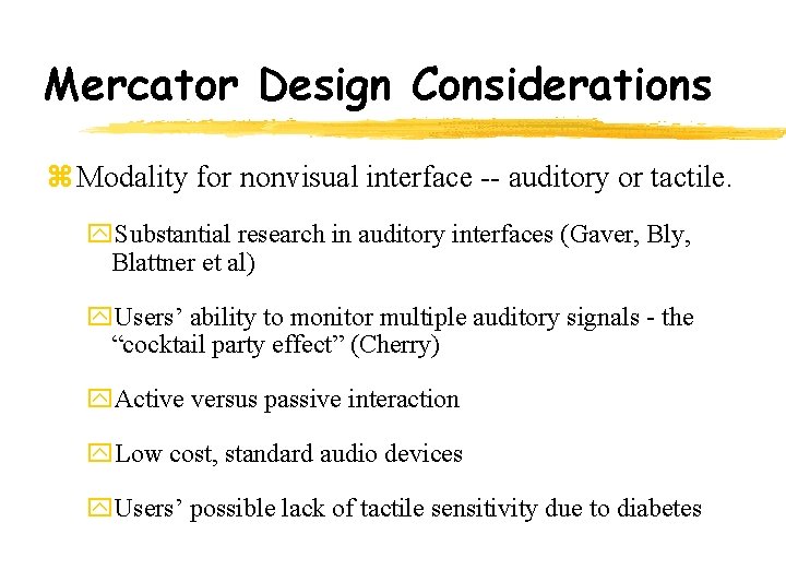 Mercator Design Considerations z Modality for nonvisual interface -- auditory or tactile. y. Substantial