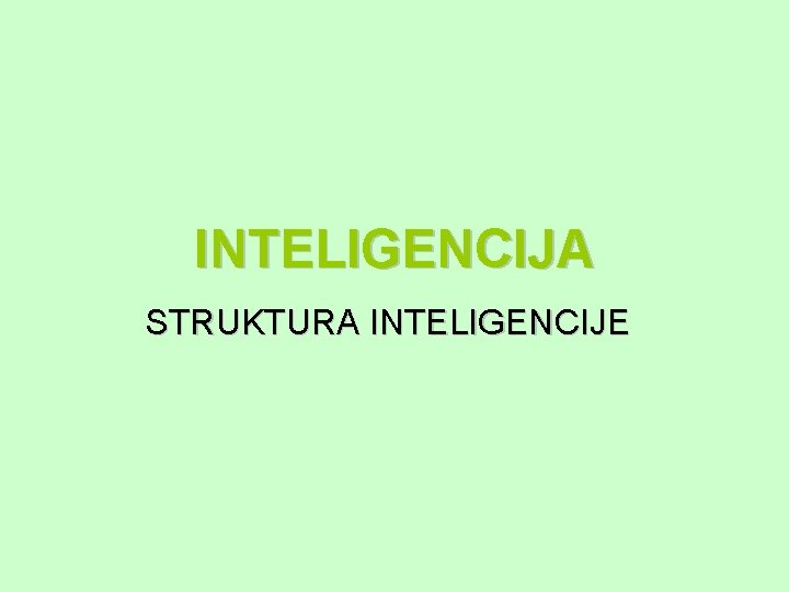 INTELIGENCIJA STRUKTURA INTELIGENCIJE 