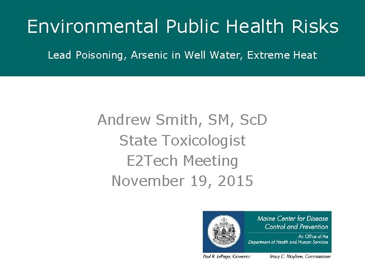 Environmental Public Health Risks Lead Poisoning, Arsenic in Well Water, Extreme Heat Andrew Smith,