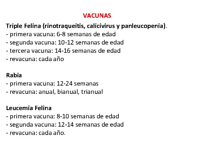 VACUNAS Triple Felina (rinotraqueitis, calicivirus y panleucopenia). - primera vacuna: 6 -8 semanas de