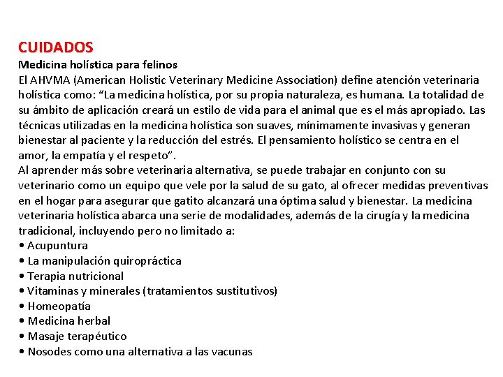 CUIDADOS Medicina holística para felinos El AHVMA (American Holistic Veterinary Medicine Association) define atención