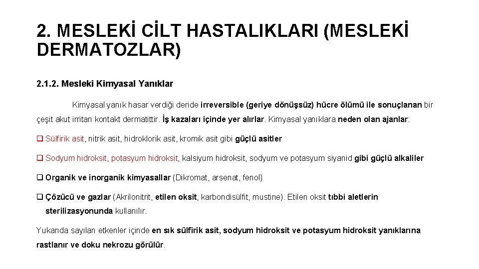 2. MESLEKİ CİLT HASTALIKLARI (MESLEKİ DERMATOZLAR) 2. 1. 2. Mesleki Kimyasal Yanıklar Kimyasal yanık