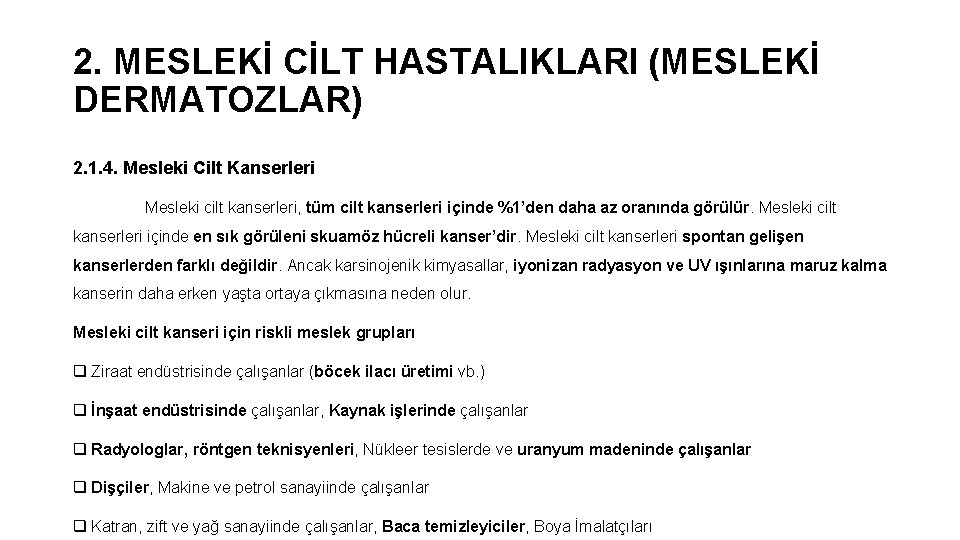 2. MESLEKİ CİLT HASTALIKLARI (MESLEKİ DERMATOZLAR) 2. 1. 4. Mesleki Cilt Kanserleri Mesleki cilt