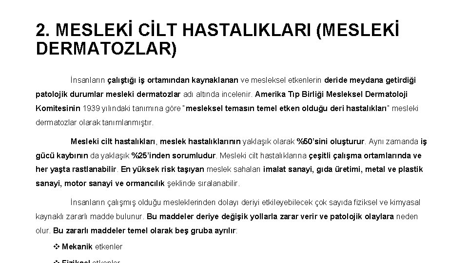 2. MESLEKİ CİLT HASTALIKLARI (MESLEKİ DERMATOZLAR) İnsanların çalıştığı iş ortamından kaynaklanan ve mesleksel etkenlerin