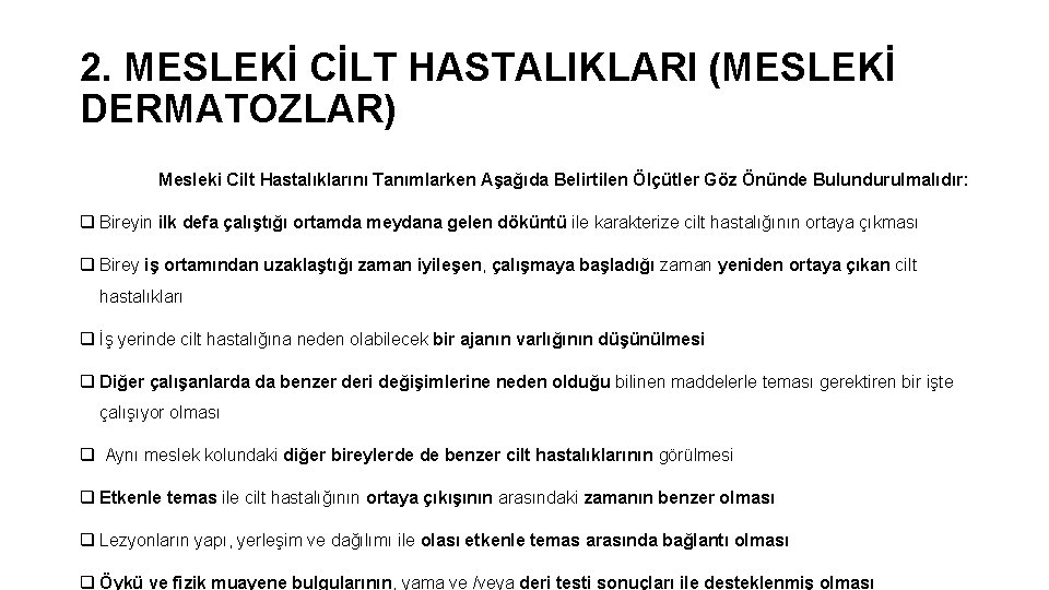 2. MESLEKİ CİLT HASTALIKLARI (MESLEKİ DERMATOZLAR) Mesleki Cilt Hastalıklarını Tanımlarken Aşağıda Belirtilen Ölçütler Göz