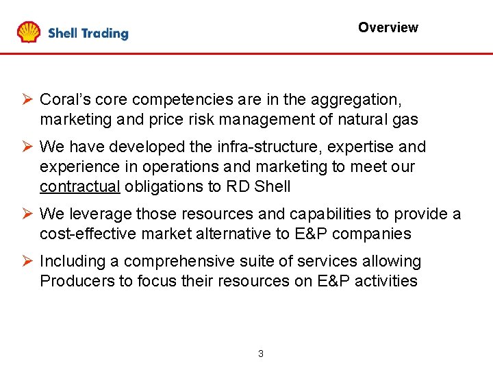 Overview Ø Coral’s core competencies are in the aggregation, marketing and price risk management