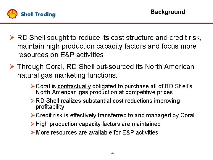 Background Ø RD Shell sought to reduce its cost structure and credit risk, maintain