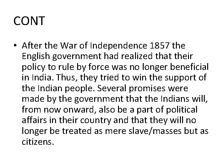 CONT • After the War of Independence 1857 the English government had realized that
