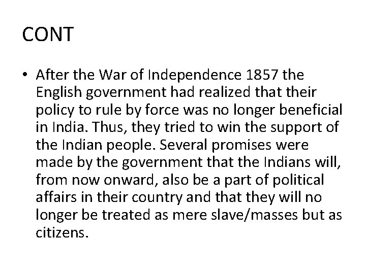 CONT • After the War of Independence 1857 the English government had realized that