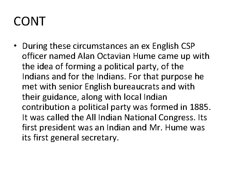 CONT • During these circumstances an ex English CSP officer named Alan Octavian Hume
