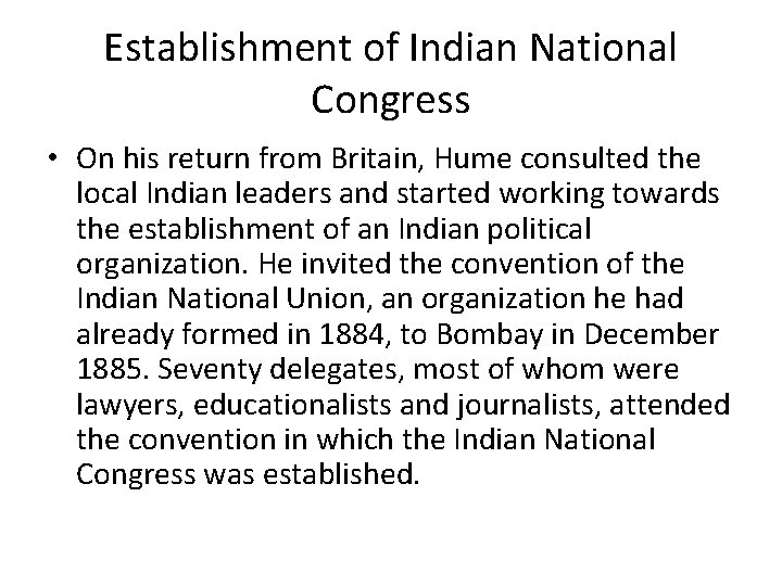 Establishment of Indian National Congress • On his return from Britain, Hume consulted the