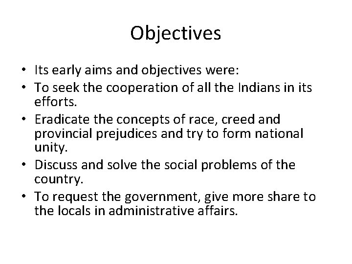 Objectives • Its early aims and objectives were: • To seek the cooperation of