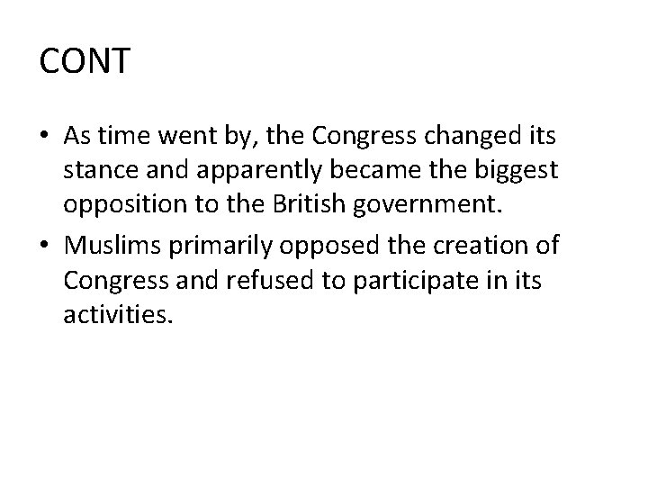 CONT • As time went by, the Congress changed its stance and apparently became