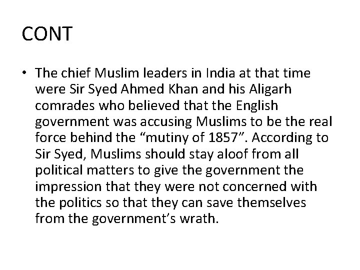 CONT • The chief Muslim leaders in India at that time were Sir Syed