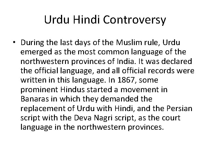 Urdu Hindi Controversy • During the last days of the Muslim rule, Urdu emerged