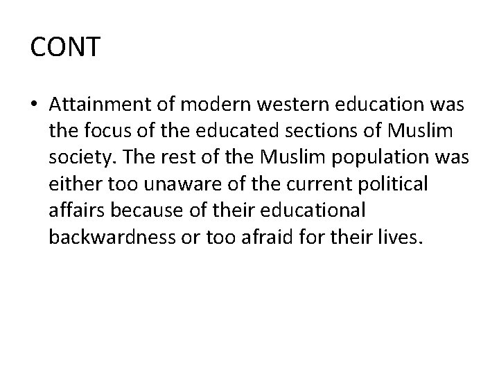 CONT • Attainment of modern western education was the focus of the educated sections