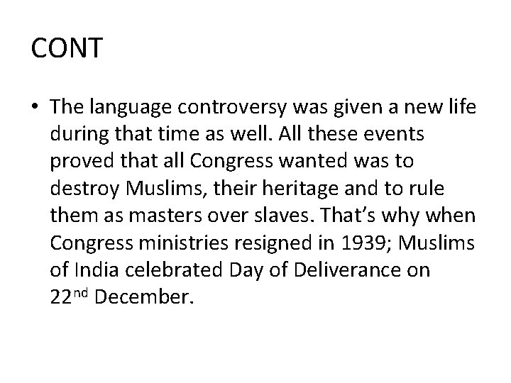 CONT • The language controversy was given a new life during that time as