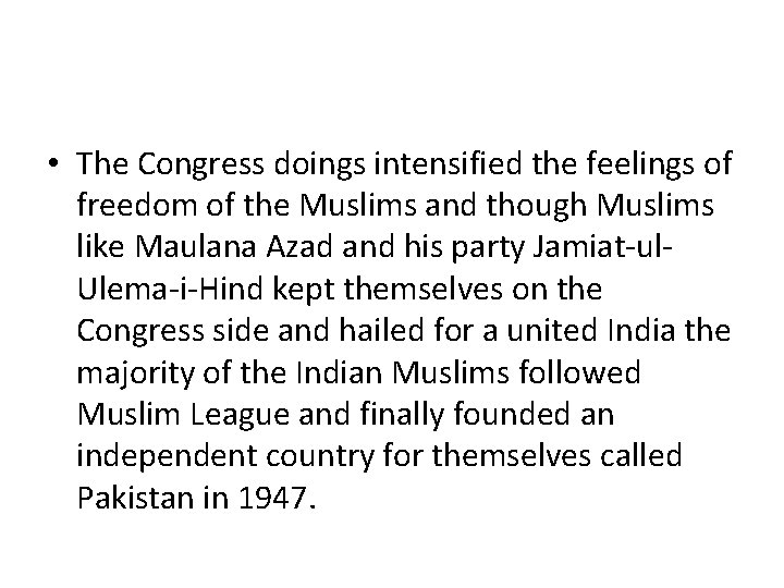  • The Congress doings intensified the feelings of freedom of the Muslims and