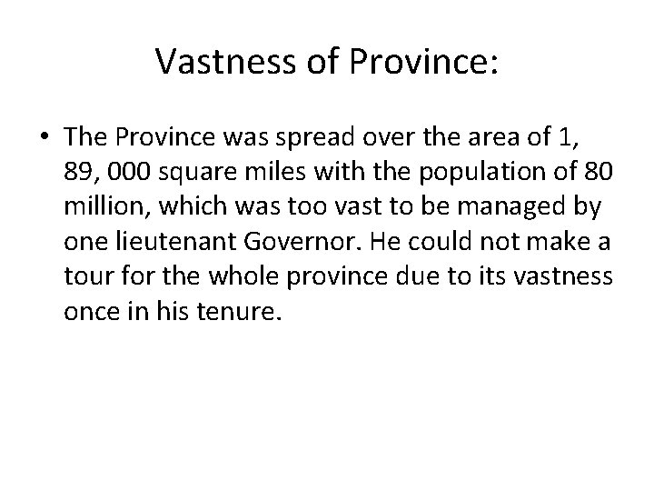 Vastness of Province: • The Province was spread over the area of 1, 89,