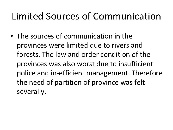 Limited Sources of Communication • The sources of communication in the provinces were limited