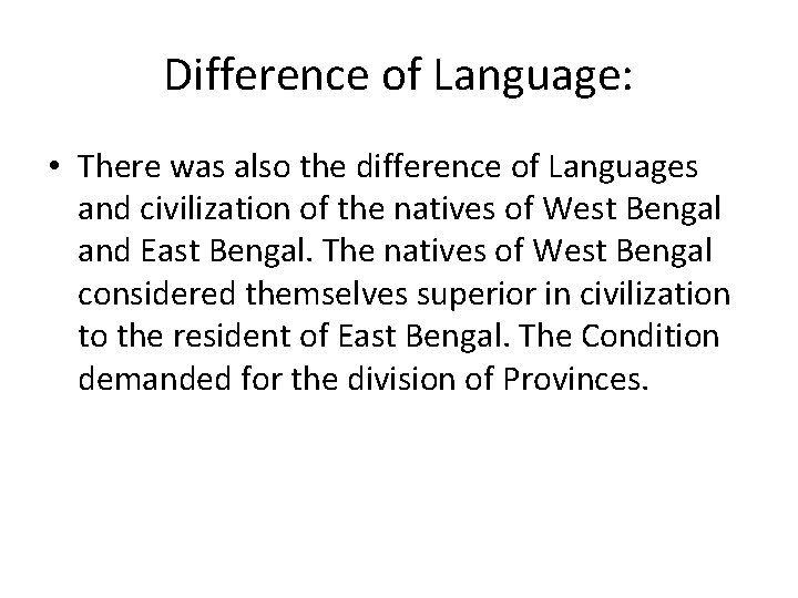 Difference of Language: • There was also the difference of Languages and civilization of