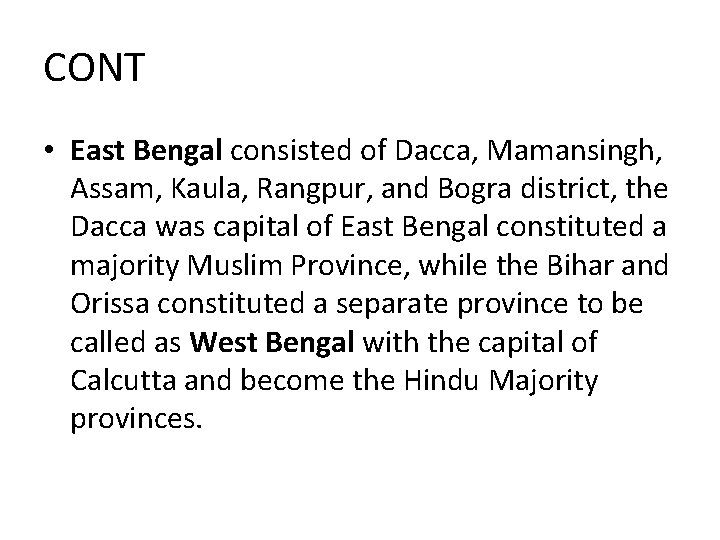 CONT • East Bengal consisted of Dacca, Mamansingh, Assam, Kaula, Rangpur, and Bogra district,
