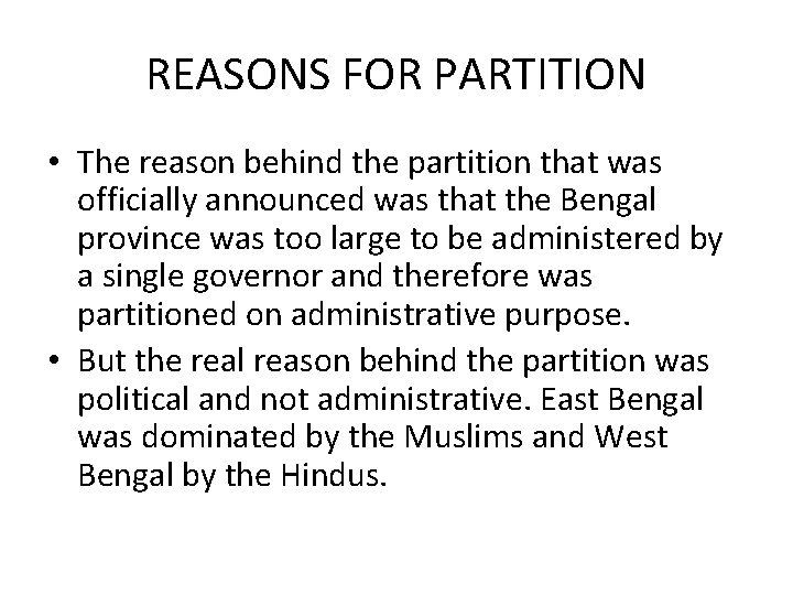 REASONS FOR PARTITION • The reason behind the partition that was officially announced was