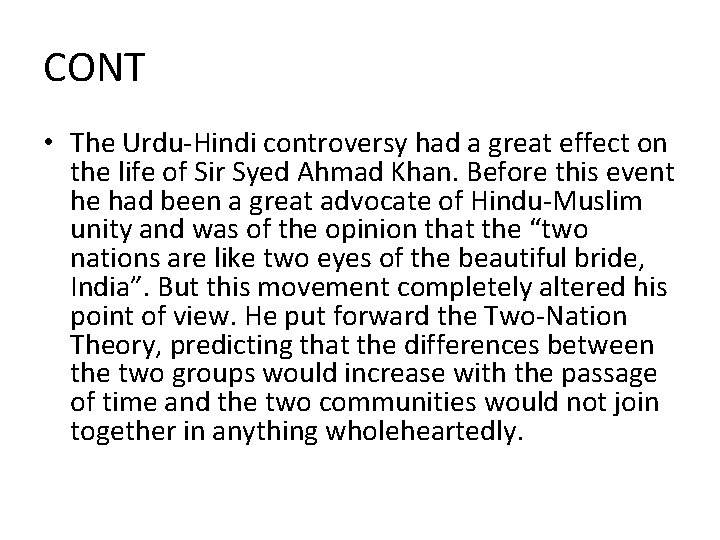 CONT • The Urdu-Hindi controversy had a great effect on the life of Sir