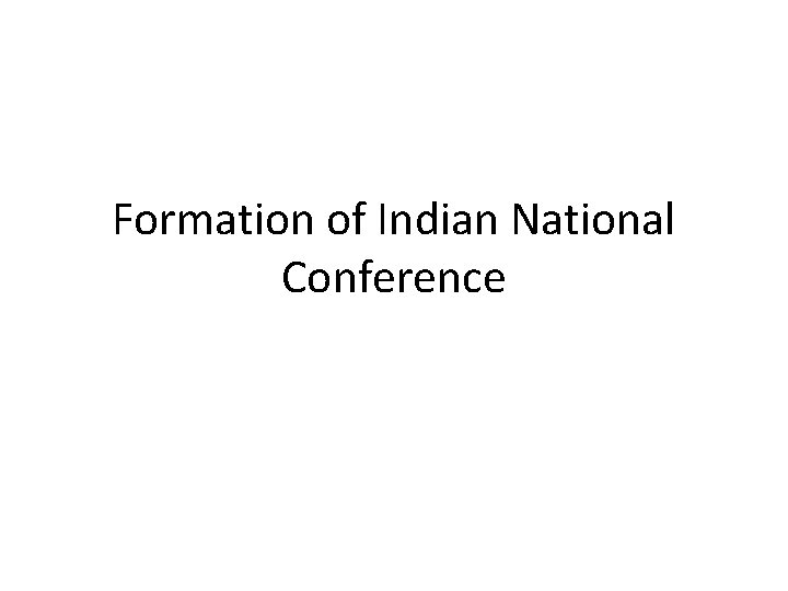 Formation of Indian National Conference 