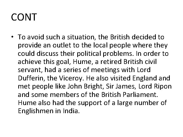 CONT • To avoid such a situation, the British decided to provide an outlet