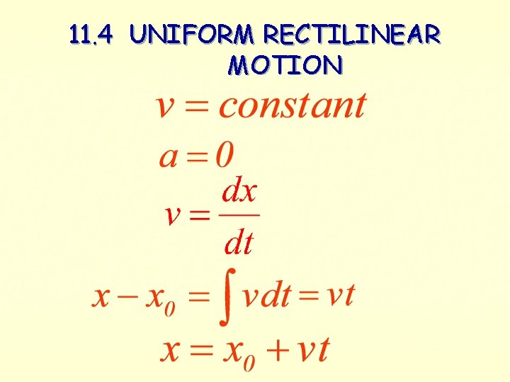 11. 4 UNIFORM RECTILINEAR MOTION 11. 4 UNIFORM RECTILINEAR MOTION