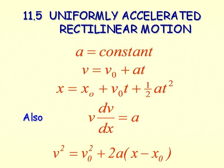 11. 5 UNIFORMLY ACCELERATED RECTILINEAR MOTION Also 