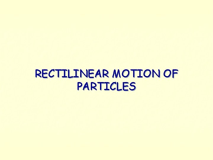 RECTILINEAR MOTION OF PARTICLES 
