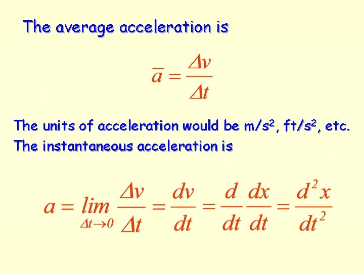 The average acceleration is The units of acceleration would be m/s 2, ft/s 2,