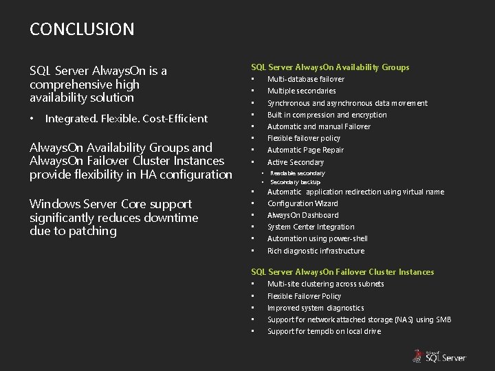 CONCLUSION SQL Server Always. On is a comprehensive high availability solution • Integrated. Flexible.