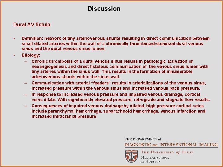 Discussion Dural AV fistula • • Definition: network of tiny arteriovenous shunts resulting in