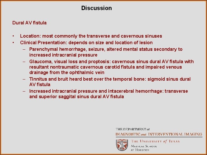 Discussion Dural AV fistula • • Location: most commonly the transverse and cavernous sinuses