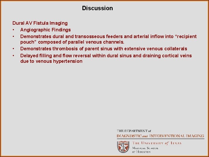 Discussion Dural AV Fistula Imaging • Angiographic Findings • Demonstrates dural and transosseous feeders