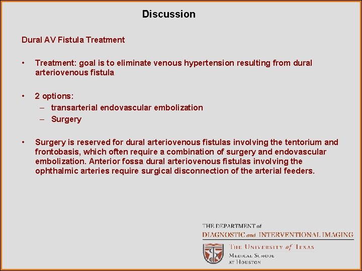 Discussion Dural AV Fistula Treatment • Treatment: goal is to eliminate venous hypertension resulting