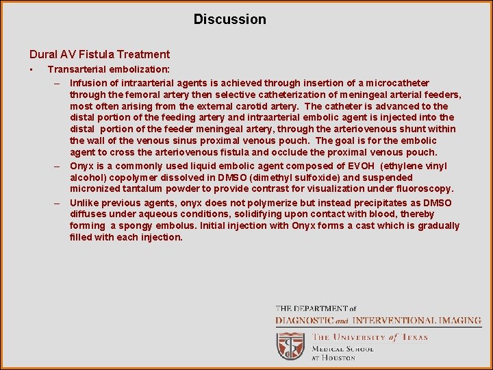 Discussion Dural AV Fistula Treatment • Transarterial embolization: – Infusion of intraarterial agents is