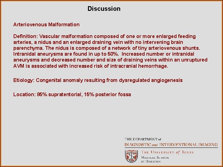 Discussion Arteriovenous Malformation Definition: Vascular malformation composed of one or more enlarged feeding arteries,