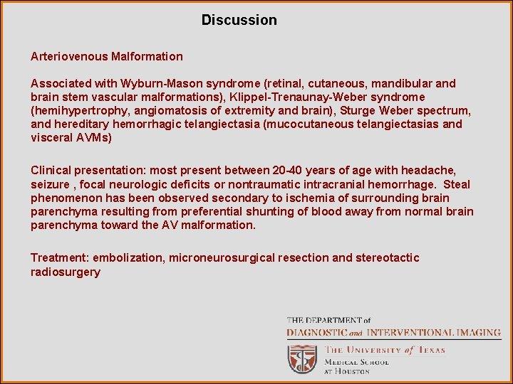 Discussion Arteriovenous Malformation Associated with Wyburn-Mason syndrome (retinal, cutaneous, mandibular and brain stem vascular