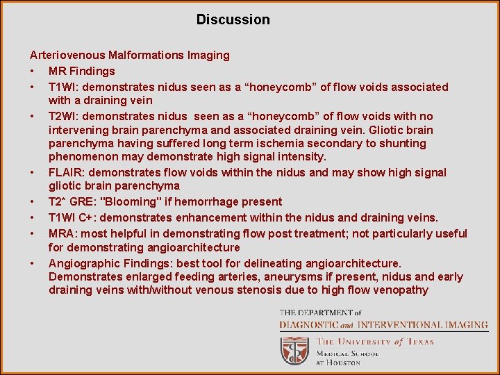 Discussion Arteriovenous Malformations Imaging • MR Findings • T 1 WI: demonstrates nidus seen