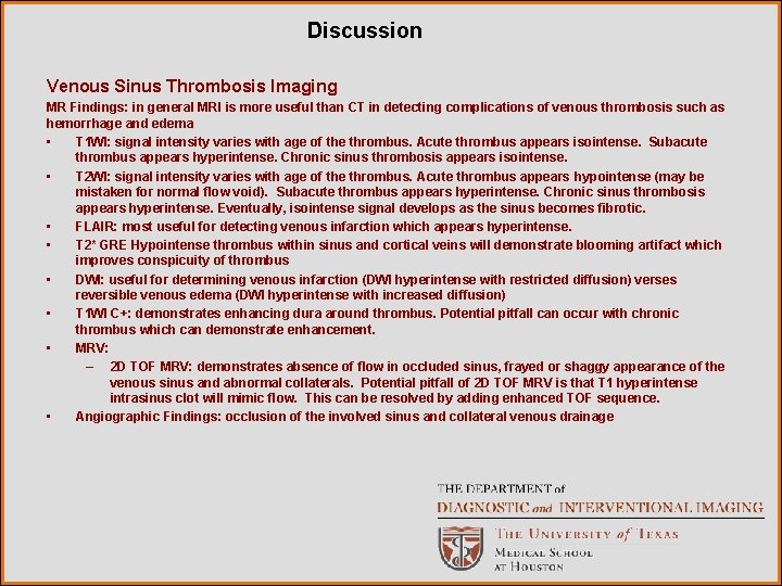 Discussion Venous Sinus Thrombosis Imaging MR Findings: in general MRI is more useful than