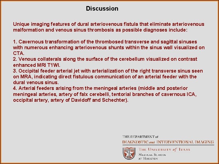 Discussion Unique imaging features of dural arteriovenous fistula that eliminate arteriovenous malformation and venous