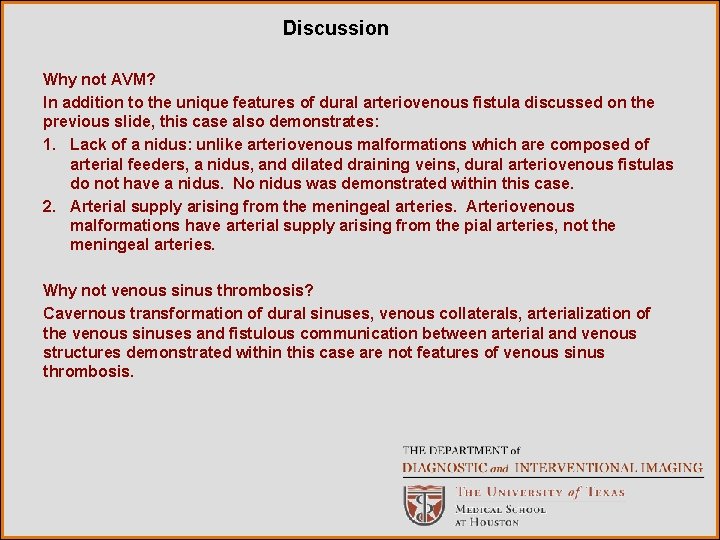 Discussion Why not AVM? In addition to the unique features of dural arteriovenous fistula