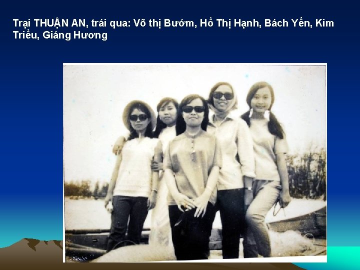 Trại THUẬN AN, trái qua: Võ thị Bướm, Hồ Thị Hạnh, Bách Yến, Kim