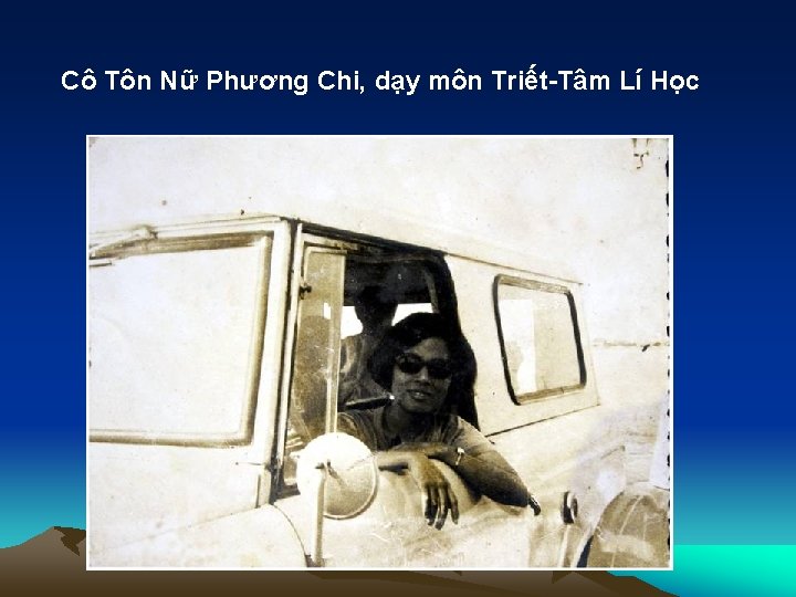 Cô Tôn Nữ Phương Chi, dạy môn Triết-Tâm Lí Học 