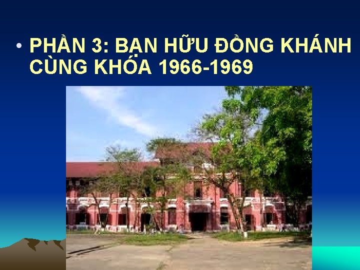  • PHẦN 3: BẠN HỮU ĐỒNG KHÁNH CÙNG KHÓA 1966 -1969 